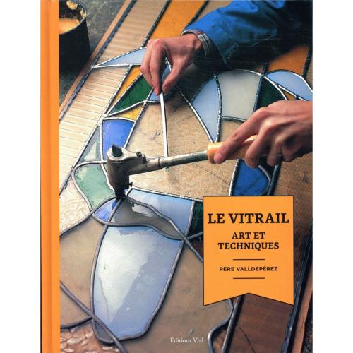 Le vitrail art et techniques de Pere Valldepérez